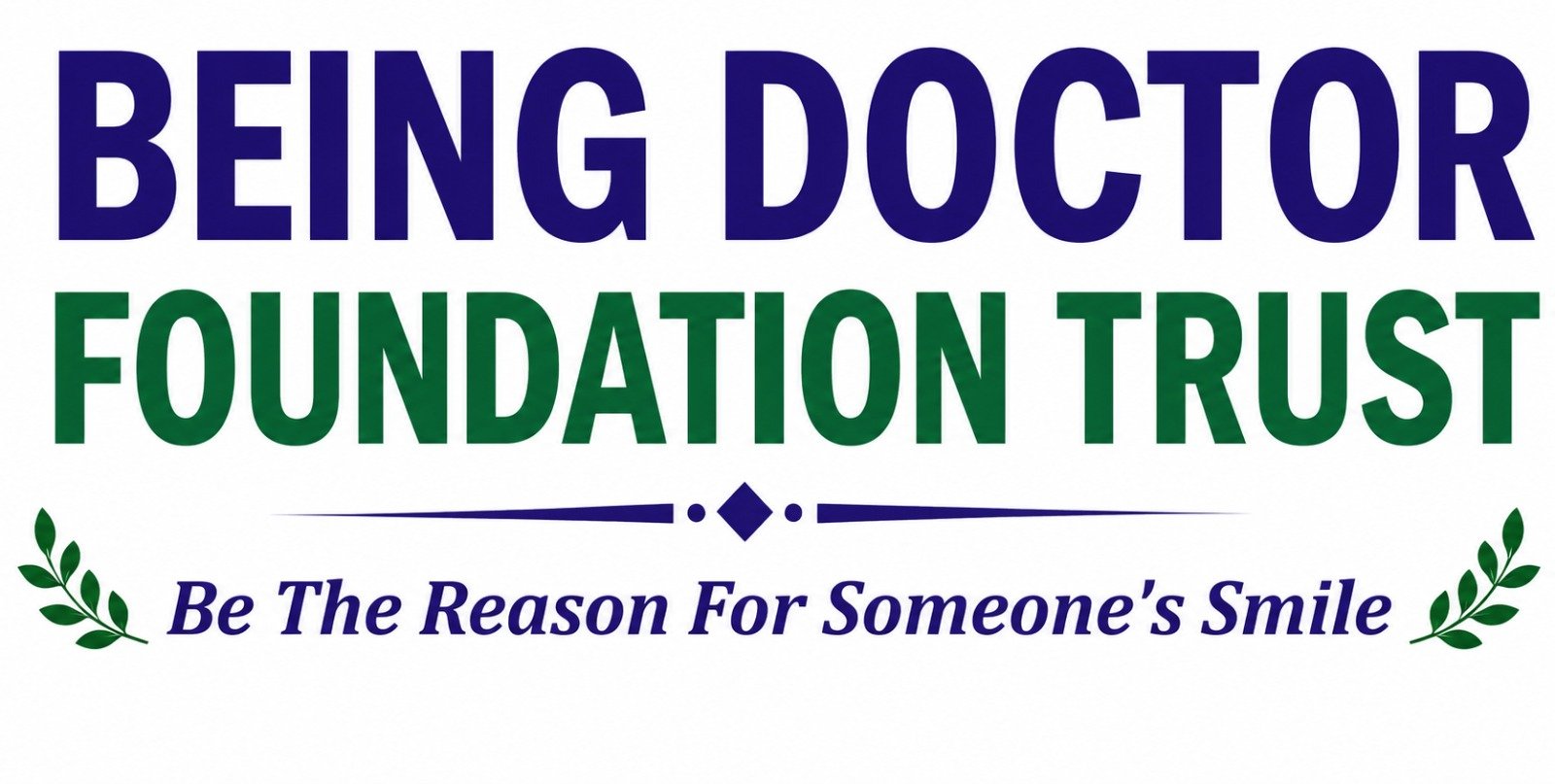 Being Doctor Foundation Trust — Be The Reason For Someone's Smile
